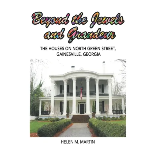 Beyond the Jewels and Grandeur: The Houses on North Green Street, Gainesville, Georgia