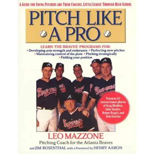 Pitch Like a Pro: A Guide for Young Pitchers and Their Coaches, Little League Through High School