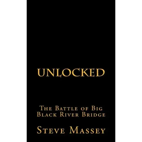 Unlocked: The Battle of the Big Black River Bridge