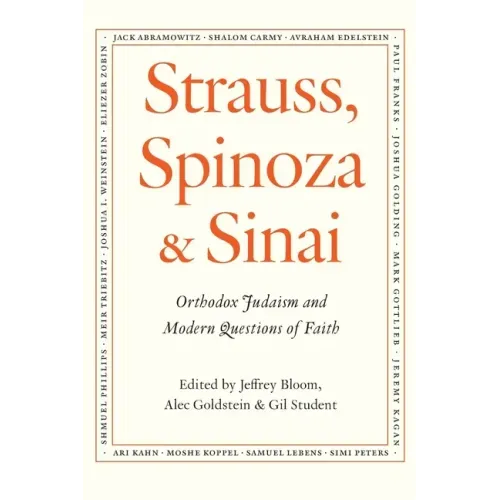 Strauss, Spinoza & Sinai: Orthodox Judaism and Modern Questions of Faith