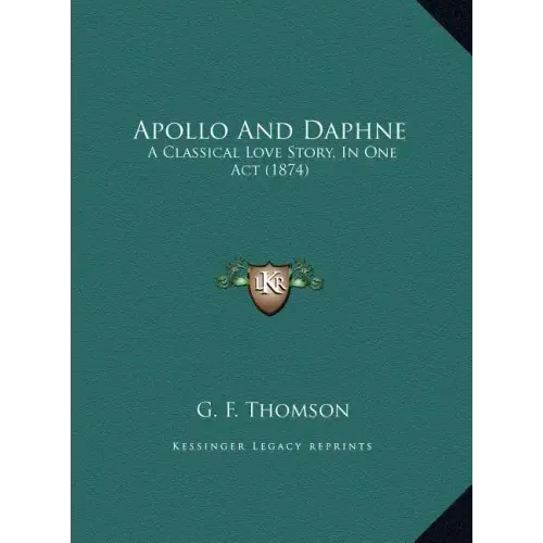 Apollo And Daphne: A Classical Love Story, In One Act (1874)