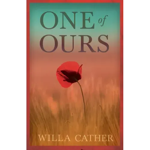 One of Ours;With an Excerpt by H. L. Mencken