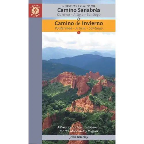 A Pilgrim's Guide to the Camino Sanabrés & Camino de Invierno: Ourense or Ponferrada -- A Laxe -- Santiago
