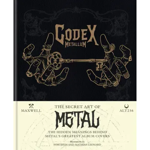 Codex Metallum: The Secret Art of Metal - The Hidden Meanings Behind Metal's Greatest Album Covers