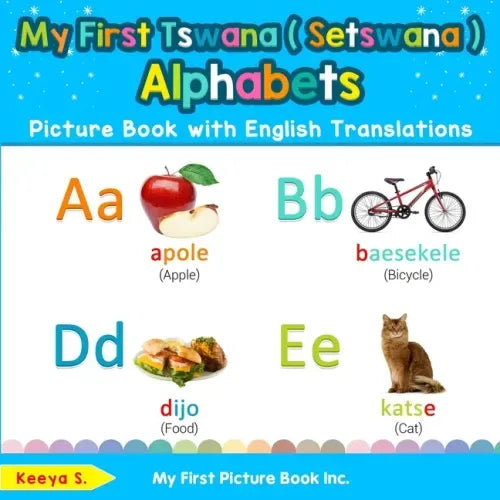 My First Tswana ( Setswana ) Alphabets Picture Book with English Translations: Bilingual Early Learning & Easy Teaching Tswana ( Setswana ) Books for