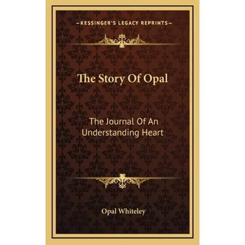 The Story Of Opal: The Journal Of An Understanding Heart