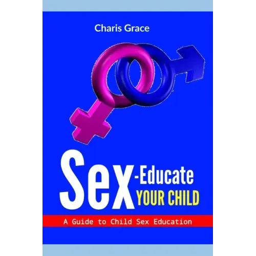 Sex-Educate Your Child: A Guide to Child sex Education