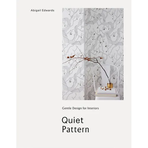 Quiet Pattern: Gentle Design for Interiors