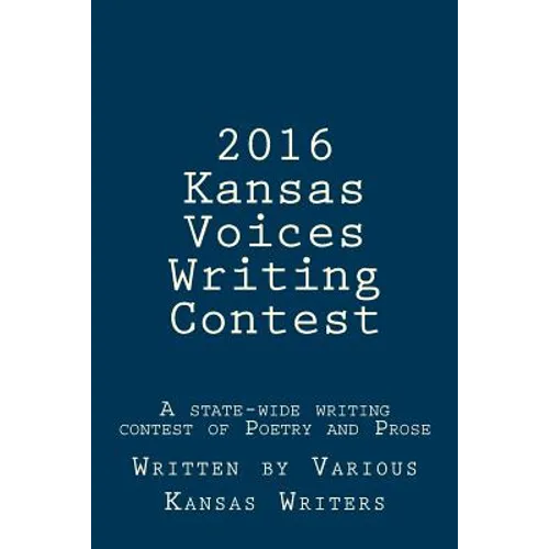 2016 Kansas Voices Writing Contest: A state-wide writing contest of Poetry and Prose