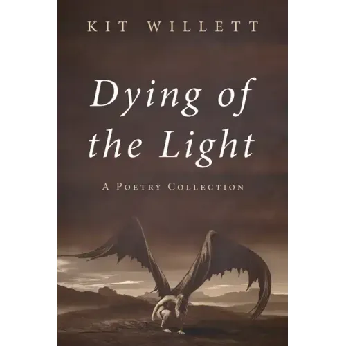 Dying of the Light: A Poetry Collection