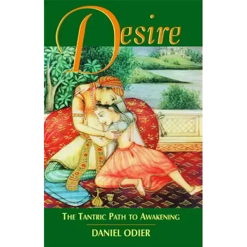 Desire: The Tantric Path to Awakening