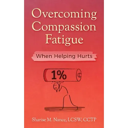 Overcoming Compassion Fatigue: When Helping Hurts