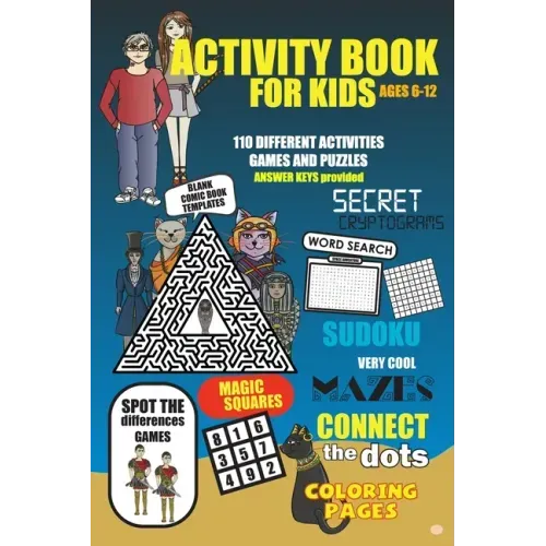 Activity Book For Kids Ages 6-12: More than 110 fun to challenging activities for kids. Cool mazes, connect the dots, word search, secret cryptograms,