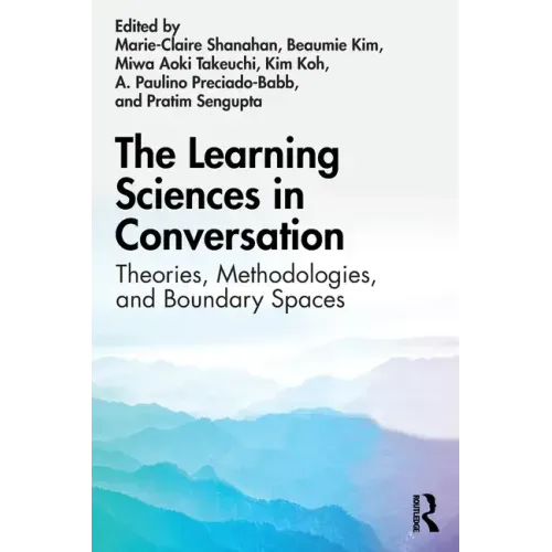 The Learning Sciences in Conversation: Theories, Methodologies, and Boundary Spaces