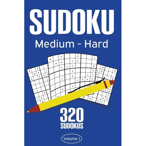 Sudoku Medium - Hard: Sudoku Puzzle Book With 320 Medium To Hard Sudoku Puzzles For Adults