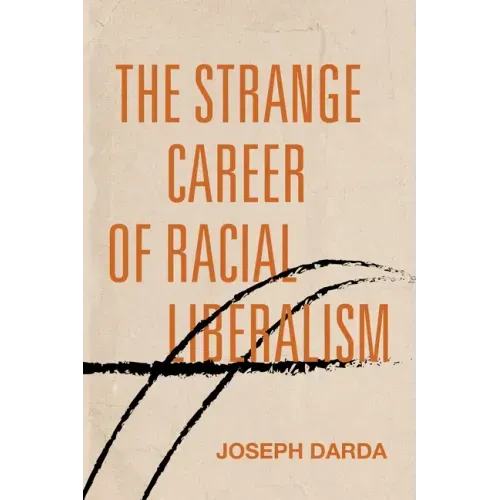 The Strange Career of Racial Liberalism