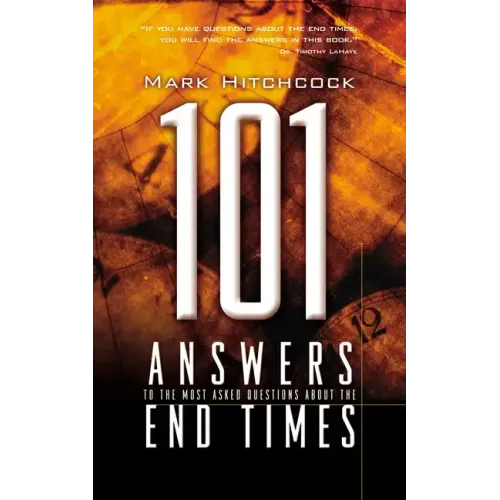 101 Answers to the Most Asked Questions about the End Times