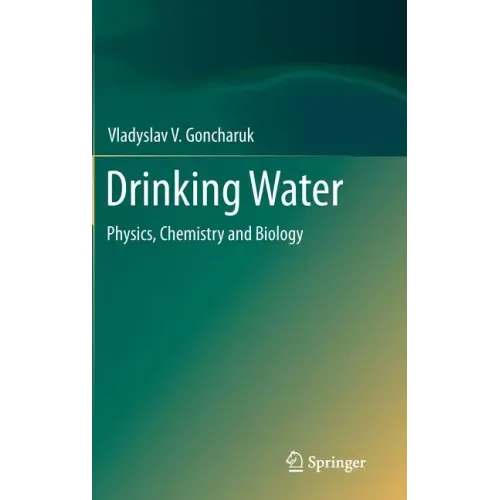 Drinking Water: Physics, Chemistry and Biology