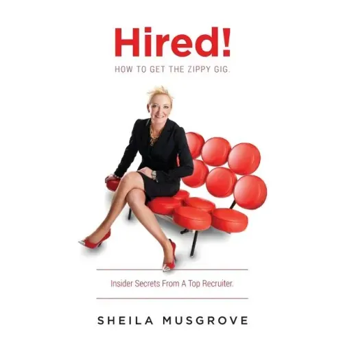 Hired!: How To Get The Zippy Gig. Insider Secrets From A Top Recruiter.