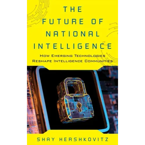 The Future of National Intelligence: How Emerging Technologies Reshape Intelligence Communities