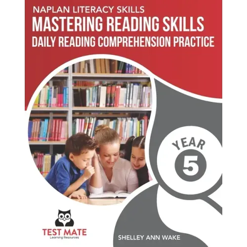 NAPLAN LITERACY SKILLS Mastering Reading Skills Year 5: Daily Reading Comprehension Practice