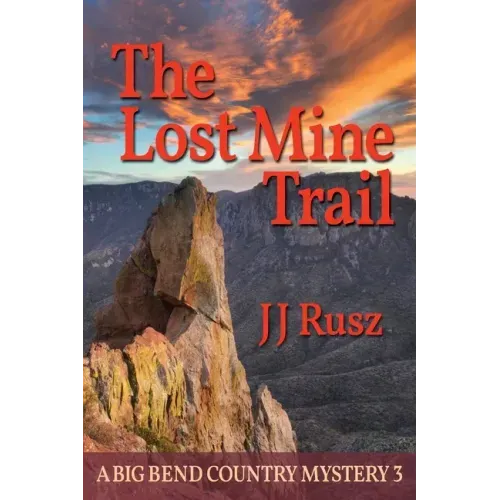 The Lost Mine Trail: A Big Bend Country Mystery 3