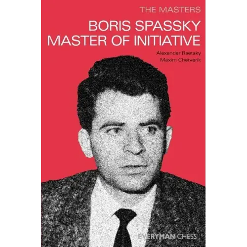 The Masters: Boris Spassky Master of Initiative