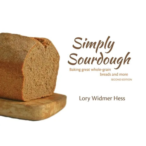Simply Sourdough: Baking great whole-grain breads and more