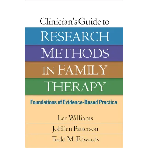 Clinician's Guide to Research Methods in Family Therapy: Foundations of Evidence-Based Practice