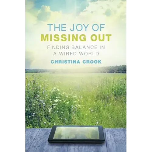 The Joy of Missing Out: Finding Balance in a Wired World