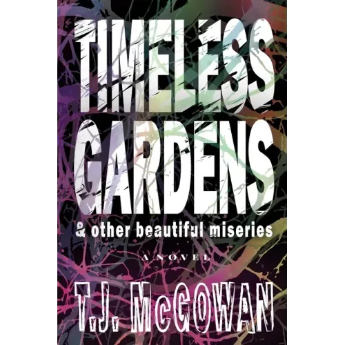 Timeless Gardens & Other Beautiful Miseries