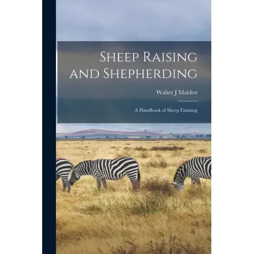 Sheep Raising and Shepherding: a Handbook of Sheep Farming