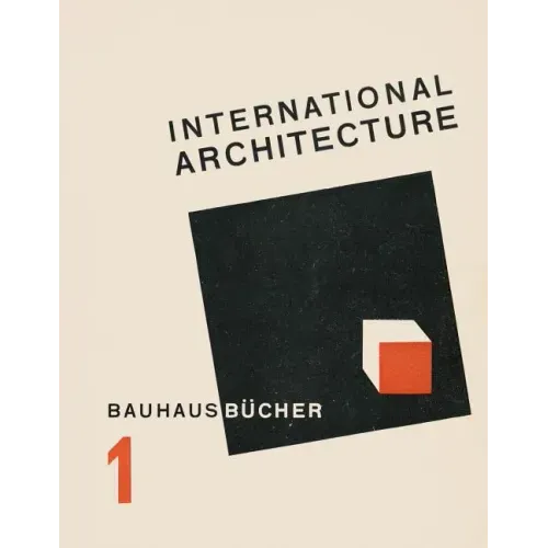 Walter Gropius: International Architecture