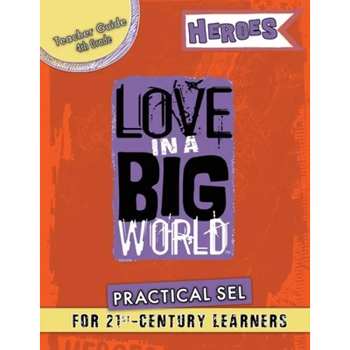 Love In A Big World: Teacher Guide 4th Grade - Heroes Series
