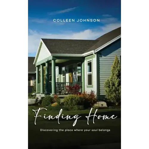 Finding Home: Discovering the place where your soul belongs