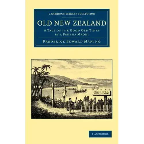 Old New Zealand: A Tale of the Good Old Times by a Pakeha Maori
