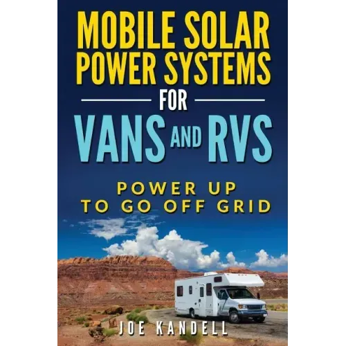 Mobile Solar Power Systems for Vans and RVs: Power Up to Go Off Grid