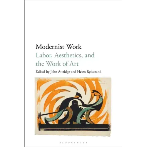 Modernist Work: Labor, Aesthetics, and the Work of Art