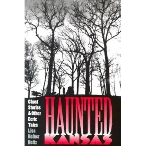 Haunted Kansas: Ghost Stories and Other Eerie Tales