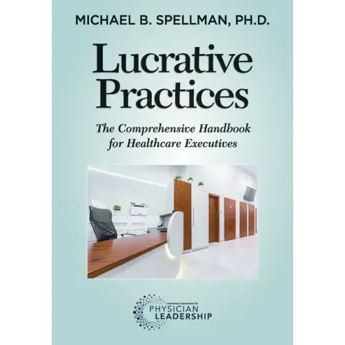 Lucrative Practices: The Comprehensive Handbook for Healthcare Executives