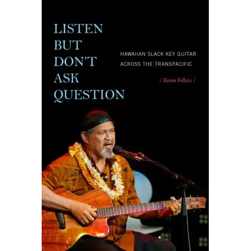 Listen but Don't Ask Question: Hawaiian Slack Key Guitar across the TransPacific