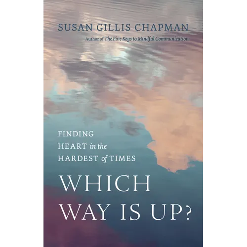 Which Way Is Up?: Finding Heart in the Hardest of Times