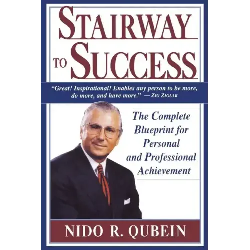 Stairway to Success: The Complete Blueprint for Personal and Professional Achievement