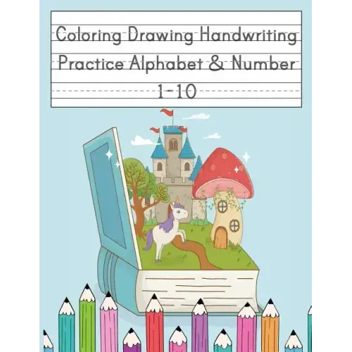 Coloring Drawing Handwriting Practice Alphabet & Number: Workbook For Preschoolers Pre K, Kindergarten and Kids Ages 3-5 Drawing And Writing With Cute