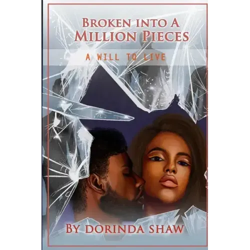 Broken Into a Million Pieces: A Will to Live