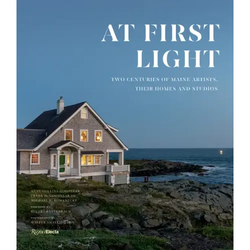 At First Light: Two Centuries of Maine Artists, Their Homes and Studios