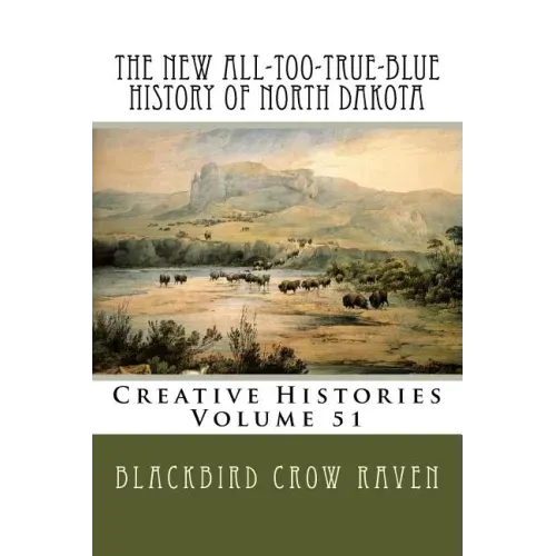 The New All-too-True-Blue History of North Dakota