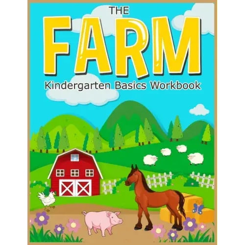 The FARM: basic Kindergarten Basics Workbook: Fun activities math skills for kindergarten preschool