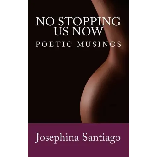 No Stopping Us Now: Poetic Musings