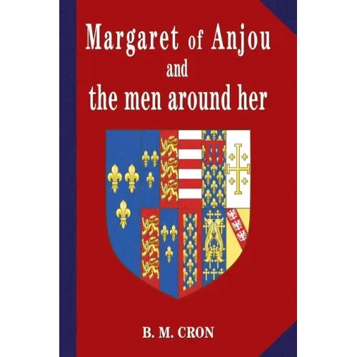 Margaret of Anjou and the Men Around Her